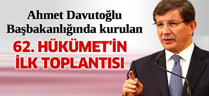 62. Hükümet'in ilk toplantısı