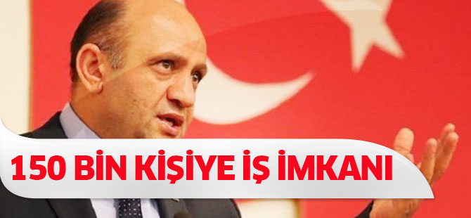 150 bin kişiye iş fırsatı!