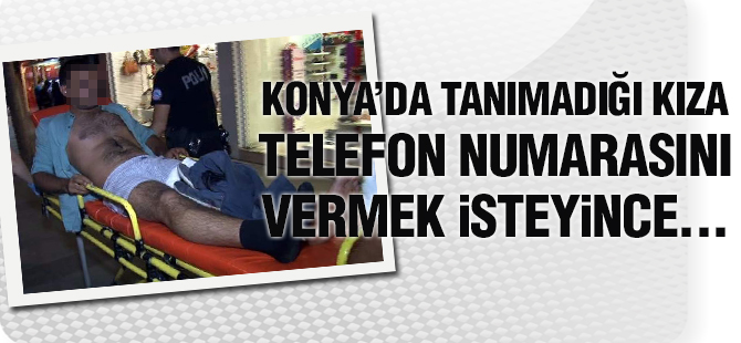 Tanımadığı kıza telefon numarasını vermek isteyince bıçaklandı
