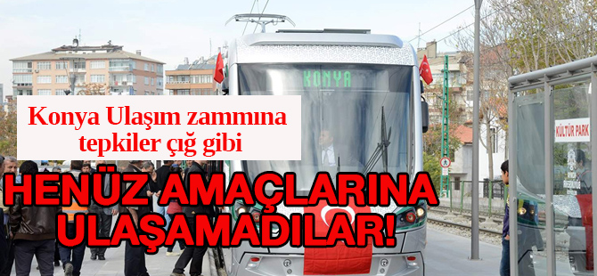 Konya Ulaşım zammına tepkiler çığ gibi