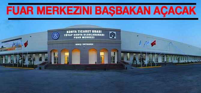 Fuar Merkezini Başbakan Davutoğlu açacak