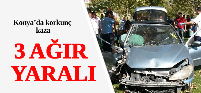 Konya'da korkutan kaza: 3 ağır yaralı