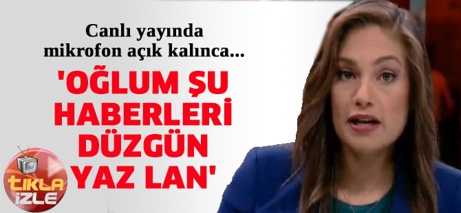 Canlı yayında mikrofon açık kalınca: ‘Oğlum şu haberi doğru yaz lan’