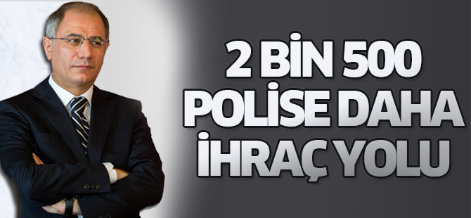 2 bin 500 polisin ihraç dosyası Ala'nın önünde