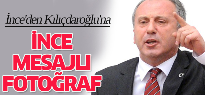 İnce'den Kılıçdaroğlu'na ince mesajlı fotoğraf