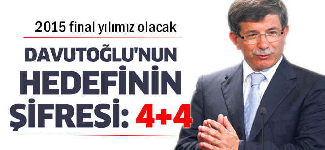 Davutoğlu'nun hedefinin şifresi: 4+4