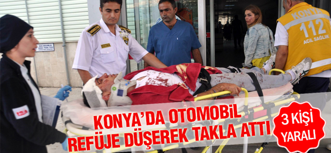 Konya’da otomobil refüje düşerek takla attı: 3 yaralı