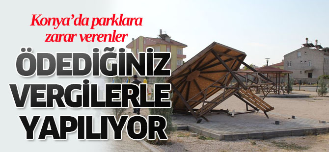Konya'da Parklara Zarar Veriliyor
