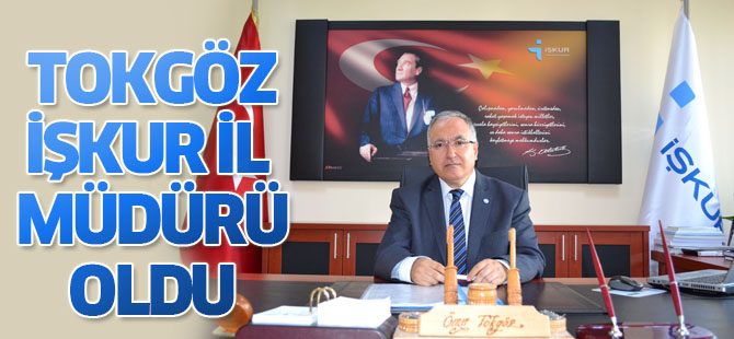 Ömer Tokgöz İşkur Müdürü oldu