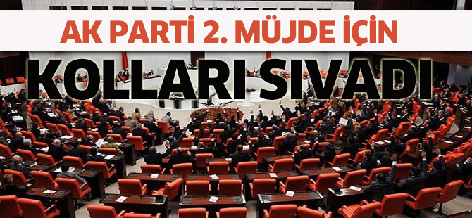 AK Parti 2. müjde için kolları sıvadı