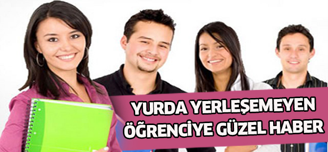 Yurda yerleşemeyen öğrenciye güzel haber