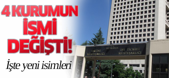 4 kurumun ismi değişti! İşte yeni isimleri