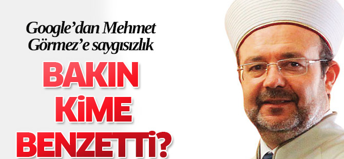Google'a göre Mehmet Görmez rahip!