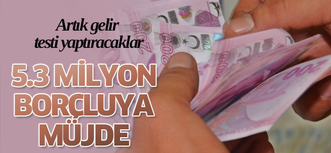 5.3 milyon borçluya müjde!