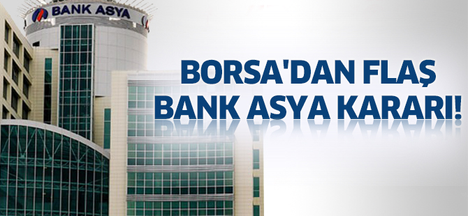 Borsa'dan flaş Bank Asya kararı!