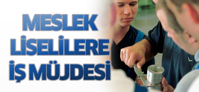 Meslek liselilere iş müjdesi