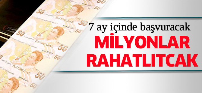 Milyonların borcu siliniyor