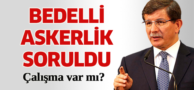 Davutoğlu'ndan bedelli askerlik açıklaması