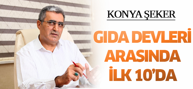 Konya Şeker gıda devleri arasında ilk 10’da