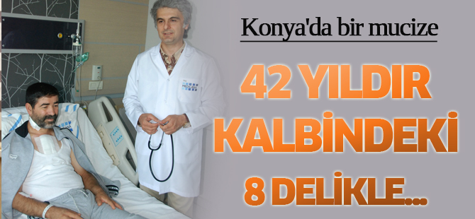 42 yıldır kalbindeki 8 delikle yaşamış