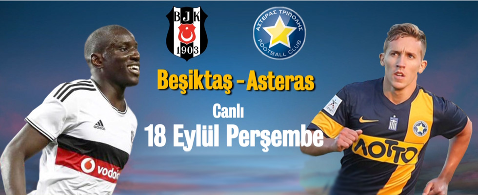 Beşiktaş  Asteras hangi kanalda? Saat kaçta?