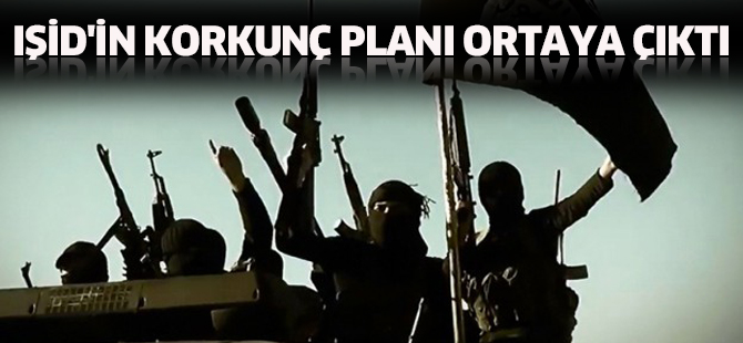 IŞİD'in korkunç planı ortaya çıktı