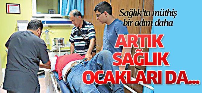 Sağlık ocakları da “acil” gibi olacak