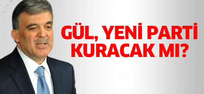 Gül'den yeni parti iddialarına cevap