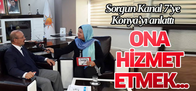 Sorgun Konya'yı anlattı