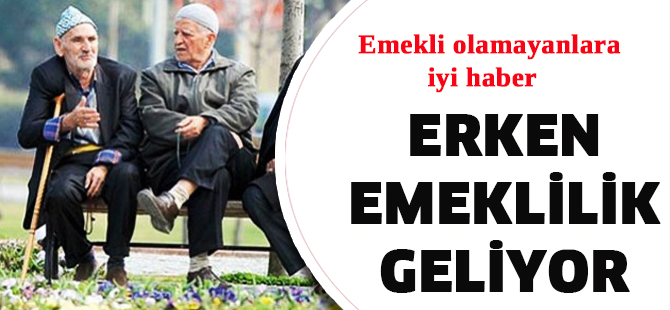 Erken emeklilik geliyor