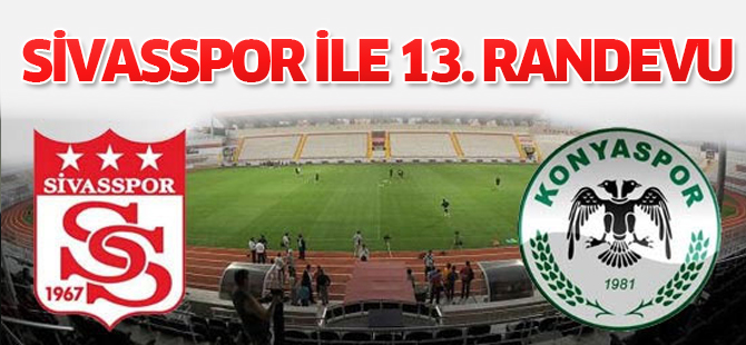 Sivasspor ile Konyaspor 13. randevuda