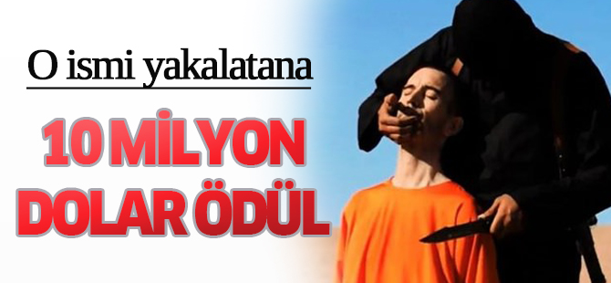 IŞİD infazcısı için 10 milyon dolar ödül