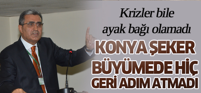 Konya Şeker büyümede hiç geri adım atmadı