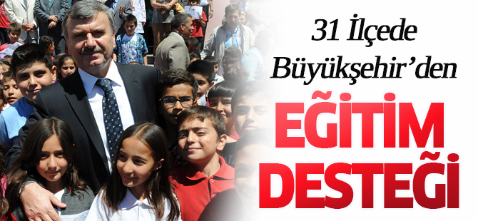 31 İlçede Büyükşehir’den Eğitim Desteği