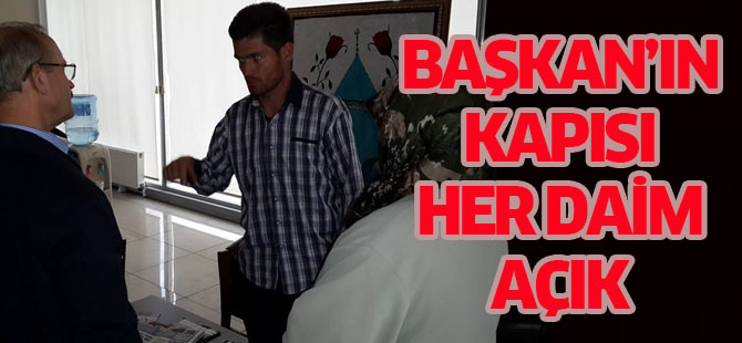 Başkan'ın kapısı vatandaşa her daim açık