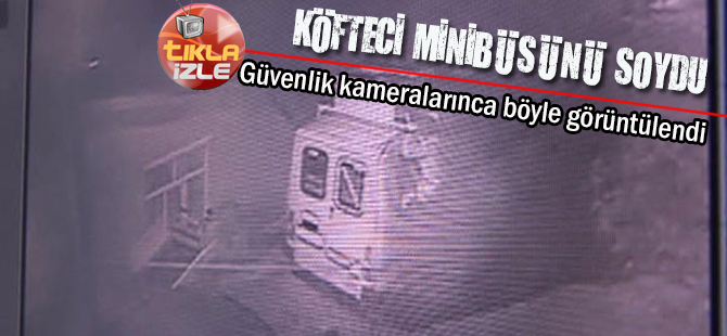 Köfteci minibüsünü soydu