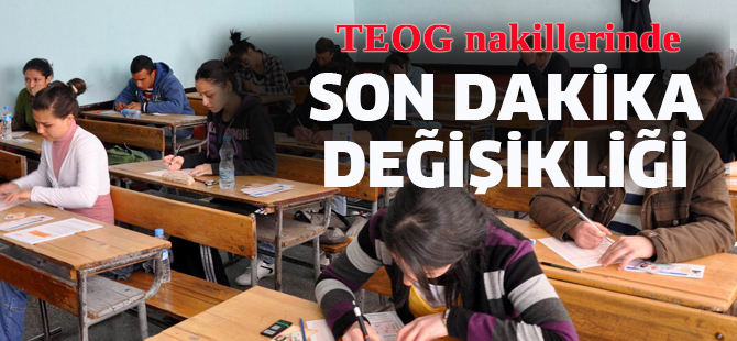 TEOG nakillerinde son dakika değişikliği