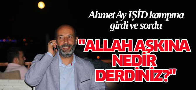 Milat yazarı Ahmet Ay IŞİD kampına girdi