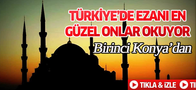 TÜRKİYE’DE EZANI EN GÜZEL ONLAR OKUYOR
