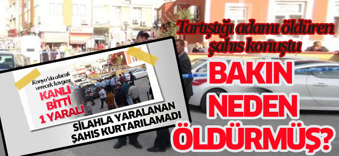 Tartıştığı adamı öldüren şahış konuştu