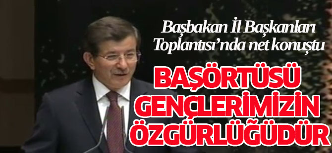 Davutoğlu: Başörtüsü Gençlerimizin Özgürlüğüdür
