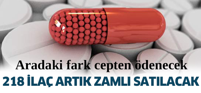 218 ilaç artık zamlı satılacak