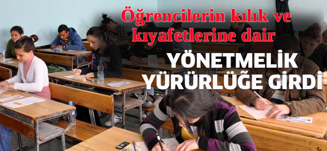 Öğrencilerin kılık ve kıyafetlerine dair yönetmelikte yapılan değişiklik yürürlüğe girdi