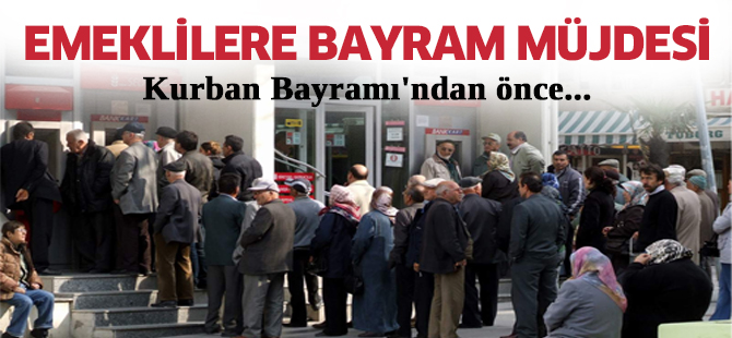Emeklilere bayram müjdesi
