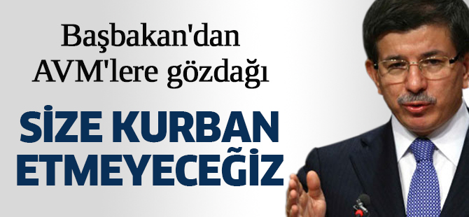 Başbakan'dan AVM'lere gözdağı
