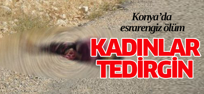 Esrarengiz ceset kadınları korkuttu