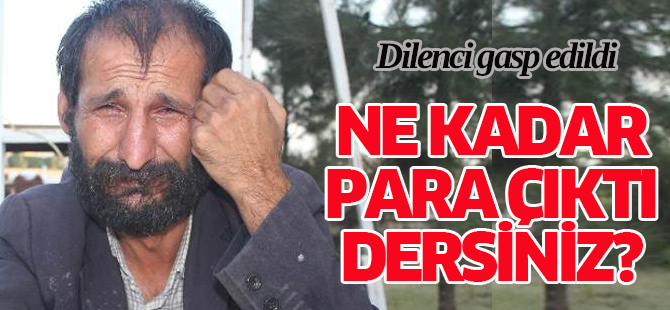 Dilenci gasp edildi, çalınan parayı duyunca şaşıracaksınız!