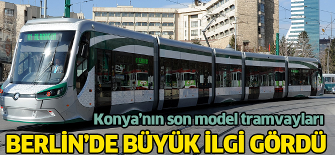 Konya tramvaylarına Berlin fuarında büyük ilgi