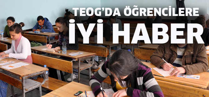 TEOG’da öğrencilere iyi haber