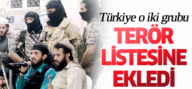 Türkiye o iki grubu terör listesine ekledi